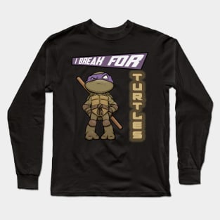 I break for turtles Donatello Long Sleeve T-Shirt